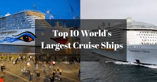 Top 10 Largest Cruise Ships In 2019