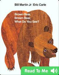 I was a kindergarten teacher for 10 years. Brown Bear Brown Bear What Do You See Children S Book By Bill Martin Jr With Illustrations By Eric Carle Discover Children S Books Audiobooks Videos More On Epic