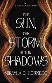 The Sun, The Storm, & The Shadows by Mikayla D. Hornedo | Goodreads