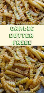 Garlic Butter Fries - Perfect Crispy Homemade French Fries Tossed In Garlic Butter The Perfect Naughty Snack O Homemade French Fries Food Kids Cooking Recipes