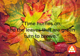 Quote Of The Week The Leaves That Are Green Turn To Brown Quote Of The Week Green Quotes