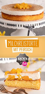 milchreistorte mit pfirsich milchreistorte kuchen und torten rezepte kaffee und kuchen