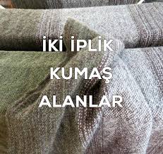 Keçi türünün ince ve yumuşak yününden yapılan kumaş türü. Iki Iplik Kumas Alanlar 05356519107 Iki Iplik Kumas Turleri