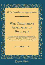 Appropriation bill on wn network delivers the latest videos and editable pages for news & events, including entertainment, music, sports, science and more, sign up and share your playlists. War Department Appropriation Bill 1923 Hearings Before The Subcommittee Of The Committee On Appropriations United States Senate Sixty Seventh For The Military And Nonmilitary Activi Amazon De Appropriations U S Committee On Fremdsprachige