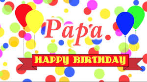 Happy Birthday Papa Song Youtube