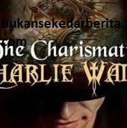 Charismatic charlie wade bab 3212,3213 bahasa indonesia. Si Karismatik Charlie Wade Bab 3220 Arsip Bukansekedarberita Com