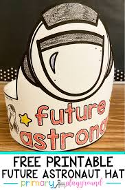 Free Printable Future Astronaut Hat Primary Playground In 2020 Space Activities Space Classroom Astronaut Activities