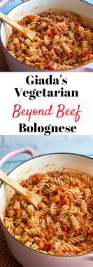 Giada S Vegetarian Beyond Beef Bolognese Giadzy Recipe Vegetarian Bolognese Giada Recipes Vegetarian