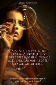 Cine sunt cu adevarat eu ? ViaÈa Ta Este Èi Va Fi Mereu Ceea Ce GandeÈti Èi Crezi Despre Tine Èi Oameni Ceea Ce Faci Èi Spui Dar Mai Ales Ceea Ce SimÈi Cu Sufletul Beauty Beautiful
