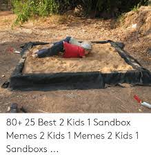 80 25 Best 2 Kids 1 Sandbox Memes 2 Kids 1 Memes 2 Kids 1 Sandboxs Meme On Me Me