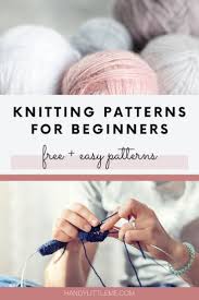 Here are some the easiest patterns to complete if you are a beginner or teach to friends or new club members. Easy Knitting Patterns For Beginners Handy Little Me
