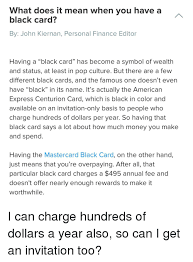 Black card revoked (majority rules). What Does It Mean When You Have A Black Card By John Kiernan Personal Finance Editor Having A Black Card Has Become A Symbol Of Wealth And Status At Least In Pop