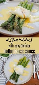 Asparagus With Easy Blender Hollandaise Sauce And Poached Egg Makes An Easy And Delicious Breakfast Bru Veggie Recipes Easy Healthy Recipes Easy Brunch Recipes