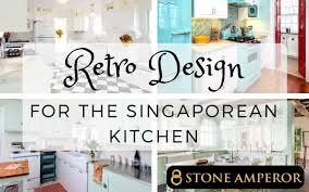 Even for the wallpapers, use patterns that run on the bottom of the soffit, not the top. Retro Design For The Singaporean Kitchen House Of Countertops