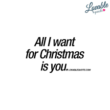 All I Want For Christmas Is You Christmas Love Quote Christmas Love Quotes Christmas Love Quotes For Him Someone New Quotes