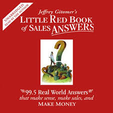 It's packed with answers that people are searching for in order to help them make sales for the momentand the rest of their lives. Amazon Com The Little Red Book Of Selling 12 5 Principles Of Sales Greatness Audible Audio Edition Jeffrey Gitomer Uncredited Simon Schuster Audio Audible Audiobooks