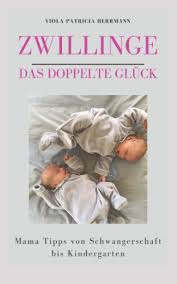 Vielleicht erfahren sie das erst, wenn die kinder geboren sind. Zwillinge Das Doppelte Gluck Mama Tipps Von Schwangerschaft Bis Kindergarten Herrmann Viola Patricia Amazon De Bucher