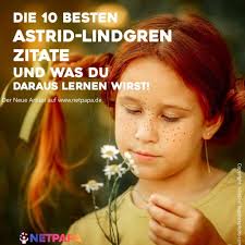 Die 10 Besten Astrid Lindgren Zitate Die Dich Weiterbringen Astrid Lindgren Zitate Kinder Zitate Liebe Kinder Zitate