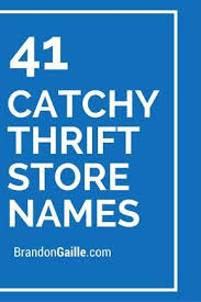 250 Greatest Thrift Store Names Ever Store Names Ideas Shop Name Ideas Gift Shop Names