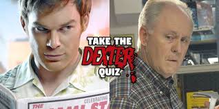 Buzzfeed staff get all the best moments in pop culture & entertainment delivered t. You Re Officially Twisted If You Can Get 100 On This Dexter Quiz