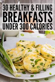 30 Breakfasts Under 300 Calories To Kickstart Your Day In 2020 Clean Eating Breakfast Recipes Healthy Breakfast Recipes Clean Eating Healthy Breakfast Recipes Easy