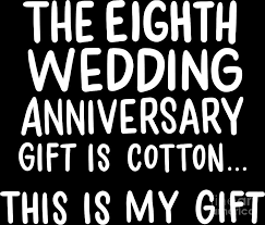 Find the perfect the box 8 year anniversary party stock photos and editorial news pictures from getty images. Eighth Wedding Anniversary Gift Is Cotton 8 Years Married Digital Art By Haselshirt
