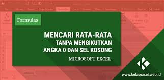 Cara Mencari Rata Rata Tanpa Mengikutkan Angka 0 Dan Sel Kosong Microsoft Excel Microsoft Teks