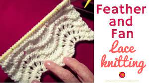 9 free feather and fan variations knitting patterns free lace ripple stitch knitting pattern an easy to follow, popular ripple stitch to knit that is 02.11.2018 · this feather and fan hat free knitting pattern is an ideal project for experienced beginner knitters looking to advance their knitting skills. Feather And Fan Stitch Lace Pattern Youtube