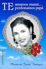 Te Amamos Mama... Te Perdonamos Papa book by María de Jesús Vanegas