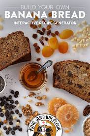 Build Your Own Banana Bread Delicious Bread King Arthur Flour Recipes Banana Bread Cake