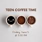 Teen Coffee Time