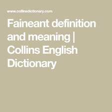 Faineant Definition And Meaning Collins English Dictionary English Dictionaries Collins English Dictionary Collins Dictionary