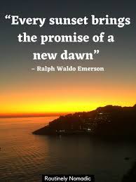 There's just something about sitting on a cliff with a glass of wine and watching as the golden orb of the sun falls beneath the horizon. 45 Short Sunset Quotes The Best Sunset Sayings For 2021 Routinely Nomadic