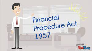 4.2 financial procedure act 1957 (revised 1972) the financial procedure act 1957 (revised 1972), provides for the control and management of the public finances of malaysia and outlines financial and accounting procedures. Financial Procedure Act 1957 Youtube