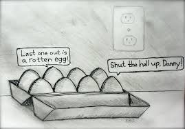rotten eggs sink or schwim.
