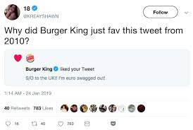 Burger king's united kingdom division tweeted a thread monday announcing the company's new scholarship program for. Karthik Ar Twitter 3 5 When Those People Noticed Burger King Liking Their Old Tweets What Would They Do They D Wonder About It And Tweet So Burger King Is In The Limelight Organically