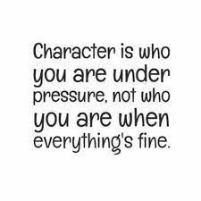 Character Is Who You Are Under Pressure Not Who You Are When Everything S Fine Life Quotes Words Words Quotes Inspirational Quotes