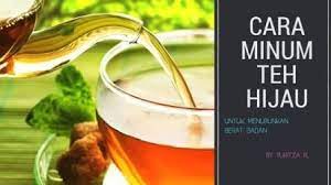 Bingung Sudah Rutin Minum Teh Hijau Tapi Belum Maksimal Turun Berat Badan Nih Tips Cara Minum Teh Hijau Untuk Menurunka Berat Badan Teh Hijau Minuman Hijau