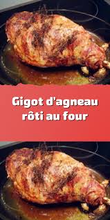 Gigot D Agneau Roti Au Four Gigot Agneau Recette Gigot Agneau Recette Gigot