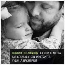 Lo Que Todo Padre Debe Hacer Con Su Hija Imagenes Creativas Imagenes Creativas Padre Frases Hijos Amor