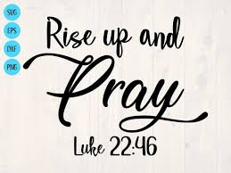 What is confirmation in the bible? Rise Up And Pray Luke 22 46 Svg Is A Cute Christian Shirt And Etsy In 2021 Christian Shirts Wall Art Designs Bible Svg