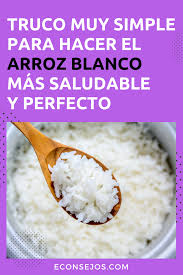 El arroz, blanco o integral, constituye uno de los cereales a los que más se recurre en la cocina diaria, en especial si estás a dieta. Truco De Cocina Como Hacer El Arroz Saludable Y Que No Engorde Como Cocinar Arroz Arroz Saludable Como Cocer Arroz