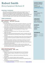 Auto mechanic cvs can help you to apply for jobs where you can act as a mentor in the auto motive trade courses, or you can apply at automotive dealership for a scrutinized and repaired wide variety of automobile. Heavy Equipment Mechanic Resume Samples Qwikresume
