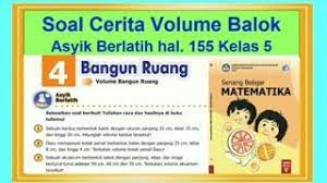 Untuk membantu menemukan jawaban yang tepat berikut kami bagikan alternatif kunci jawaban soal yang terdapat pada buku senang belajar matematika kelas 5 halaman 183, 184, 185. Asyik Berlatih Hal 155 Soal Cerita Volume Balok Senang Belajar Matematika Kelas 5 Bab 4 Youtube