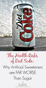 The Health Risks Of Diet Soda Why Artificial Sweeteners Are Far Worse Than Sugar Www Mixwellness Com Mix Wellness Diet Soda Sugar Facts Health Risks