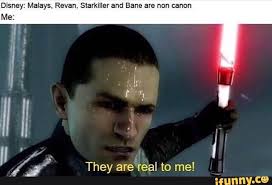 Disney Malays Revan Starkxller And Bane Are Non Canon They Are Real To Me Ifunny Funny Star Wars Memes Star Wars Facts Star Wars Empire
