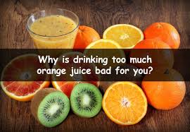 One of the biggest problems with orange juice is that it is fairly high in calories. Side Effects Of Drinking Too Much Orange Juice