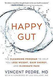 He is an ifm certified practitioner. Happy Gut The Cleansing Program To Help You Lose Weight Gain Energy And Eliminate Pain Kindle Edition By Pedre Vincent Health Fitness Dieting Kindle Ebooks Amazon Com