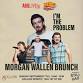 I'M THE PROBLEM: A MORGAN WALLEN BRUNCH
