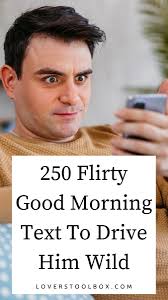 250 Flirty Good Morning Text To Drive Him Wild